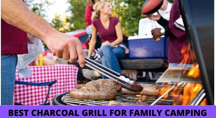 Best Charcoal grill for family camping